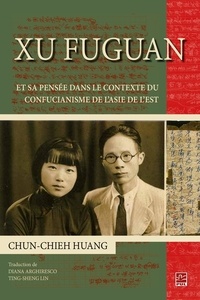 Chun-Chieh Huang - Xu Fuguan et sa pensée dans le contexte du confucianisme....