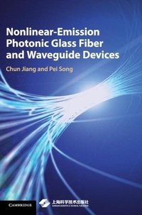 Chun Jiang et Pei Song - Nonlinear-Emission Photonic Glass Fiber and Waveguide Devices.