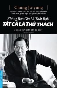  Chung Ju Yung - Không Bao Giờ Là Thất Bại - Tất Cả Là Thử Thách.