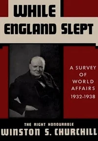 While England Slept: A Survey of World Affairs 1932-1938