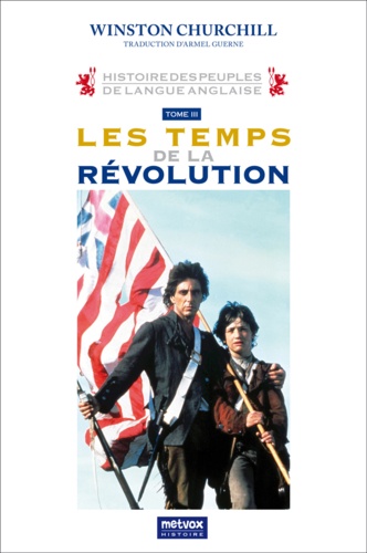 Histoire des peuples de langue anglaise. Tome 3, Les temps de la Révolution