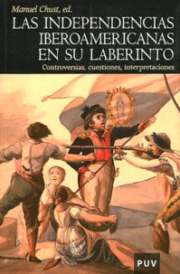 Las independencias iberoamericanas en su labertinto