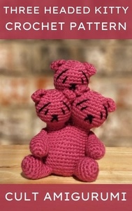  Chy Yffone - Three Headed Kitty Crochet Pattern.