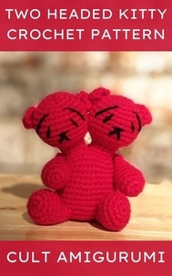  Chy Yffone - Two Headed Kitty Crochet Pattern.