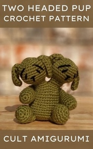  Chy Yffone - Two Headed Puppy Dog Cult Amigurumi Pattern.