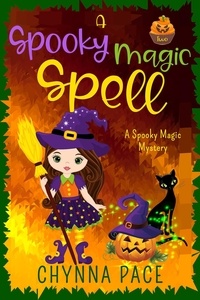  Chynna Pace - A Spooky Magic Spell - Spooky Magic Mysteries, #2.