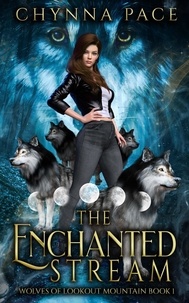  Chynna Pace - The Enchanted Stream - Wolves of Lookout Mountain, #1.