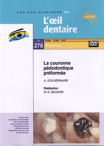A Gouvernaire et Gérard Baudoin - La couronne pédodontique préformée. 1 DVD