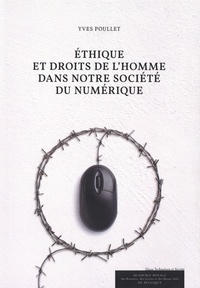 Yves Poullet - Ethique et droits de l'homme dans notre société du numérique.
