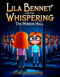 Lila Bennet and the Whispering Story 2: The Mirror Hall