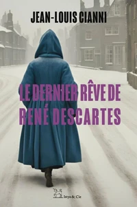 Le dernier rêve de René Descartes