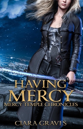  Ciara Graves - Having Mercy - Mercy Temple Chronicles, #7.