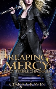  Ciara Graves - Reaping Mercy - Mercy Temple Chronicles, #5.