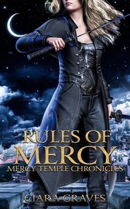  Ciara Graves - Rules of Mercy - Mercy Temple Chronicles, #2.