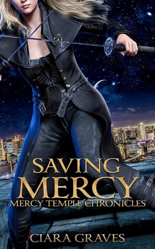  Ciara Graves - Saving Mercy - Mercy Temple Chronicles, #6.