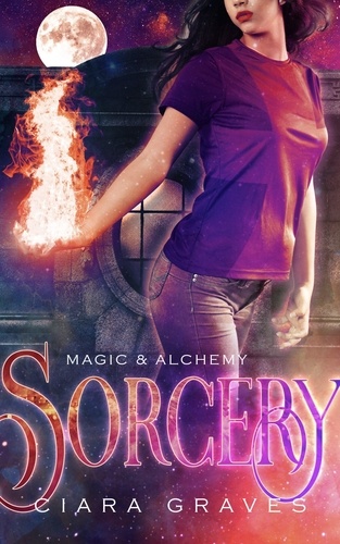  Ciara Graves - Sorcery - Magic &amp; Alchemy, #3.