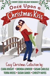  Ciara Knight et  Brenda Lowder - Once Upon a Christmas Kiss - Cherry Creek Holiday Romance, #1.