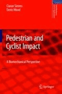 Ciaran Simms et Denis Wood - Pedestrian and Cyclist Impact - A Biomechanical Perspective.