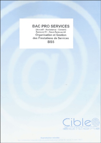  Cible Editions - Bac Pro Services - Organisation et Gestion des Prestations de Services.