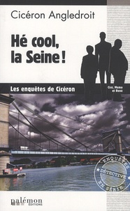 Cicéron Angledroit - Hé cool, la Seine !.