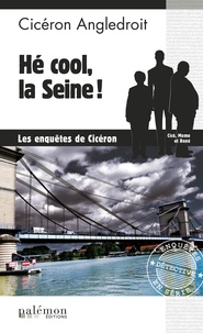 Cicéron Angledroit - Hé cool, la Seine !.