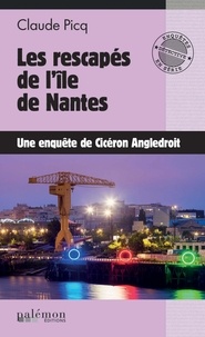 Cicéron Angledroit - Les rescapés de l'île de Nantes.