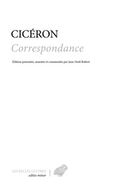  Cicéron - Correspondance - Lettres 1 à 954.