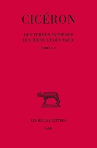 Cicéron - Des Termes Extremes Des Biens Et Des Mots Tome 1 : Livre I-Ii.