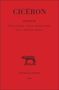  Cicéron - Discours - Tome 1, Pour P. Quinctius, pour Sex. Roscius s'Amérie, pour Q. Roscius le comédien.