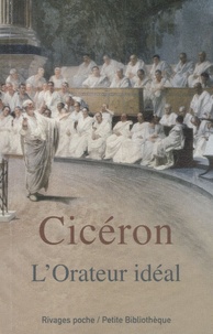  Cicéron - L'Orateur idéal.