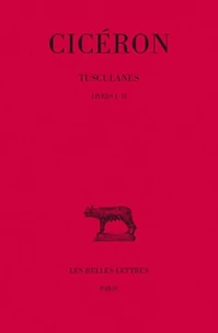 Tusculanes Tome I ( Livres I-Ii )