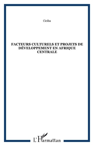  CICIBA - Facteurs culturels et projets de développement en Afrique centrale.