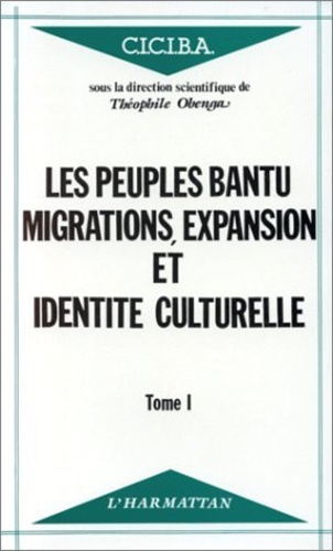Les peuples Bantu. Migrations, expansion et identité culturelle - Tome 1
