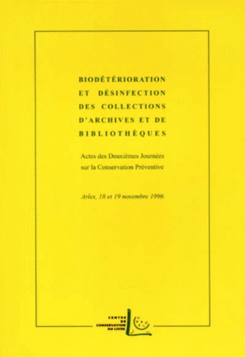  Cicl Arles - Biodétérioration et désinfection des collections d'archives et de bibliothèques - Actes des 2e Journées sur la Conservation Préventive, Arles, 18 et 19 novembre 1996.