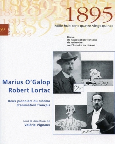 Valérie Vignaux - 1895 N° 59 : Marius O'Galop / Robert Lortac - Deux pionniers du cinéma d'animation français.
