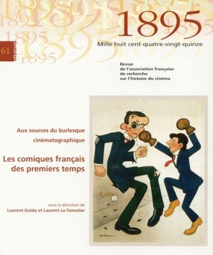 Laurent Guido et Laurent Le Forestier - 1895 N° 61 : Aux sources du burlesque cinématographique : les comiques français des premiers temps. 1 DVD