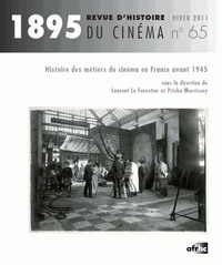 Laurent Le Forestier et Priska Morrissey - 1895 N° 65, Hiver 2011 : Histoire des métiers du cinéma en France avant 1945. 1 DVD