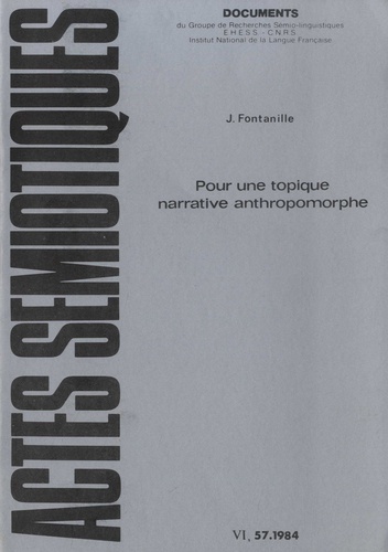 Actes sémiotiques N° 57/1984 Pour une topique narrative anthropomorphe
