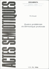 Per Aage Brandt - Actes sémiotiques N° 75/1986 : Quatre problèmes de sémiotique de l'énoncé.
