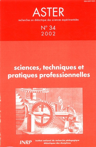 Aster N° 34/2002 Sciences, techniques et pratiques professionnelles