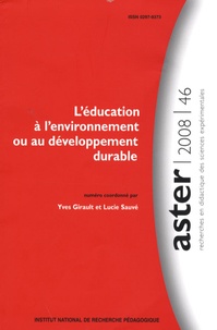Yves Girault - Aster N° 46/2008 : L'éducation à l'environnement ou au développement durable - Quels enjeux pour l'éducation scientifique ?.