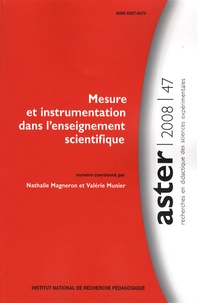Nathalie Magneron et Valérie Munier - Aster N° 47/2008 : Mesure et instrumentation dans l'enseignement scientifique.