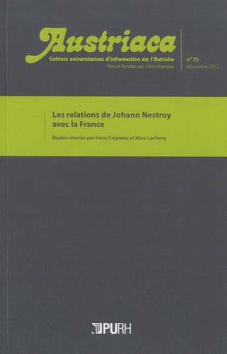 Austriaca N° 75, décembre 2012 Les relations de Johann Nestroy avec la France