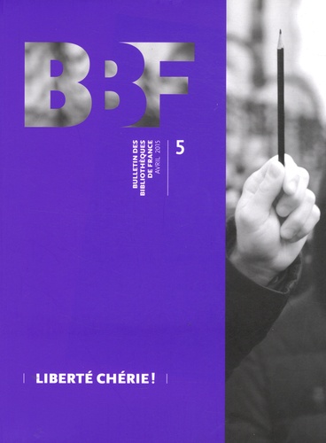 Anne-Sophie Chazaud - Bulletin des bibliothèques de France N° 5, Avril 2015 : Liberté chérie !.