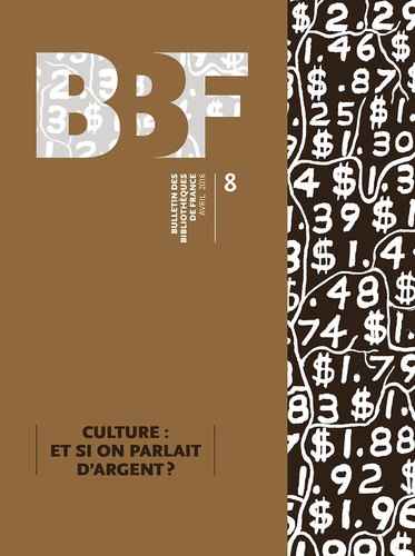 Anne-Sophie Chazaud - Bulletin des bibliothèques de France N° 8, avril 2016 : Culture : et si on parlait d'argent ?.