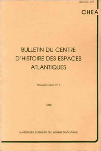  Auteurs divers - Bulletin du centre d'histoire des espaces atlantiques N° 9 : .