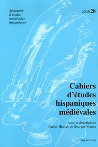 Carlos Heusch et Georges Martin - Cahiers d'études hispaniques médiévales N° 28/2005 : .