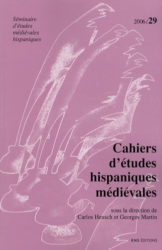 Carlos Heusch et Georges Martin - Cahiers d'études hispaniques médiévales N° 29/2006 : Réécriture et falsification dans l'Espagne médiévale.
