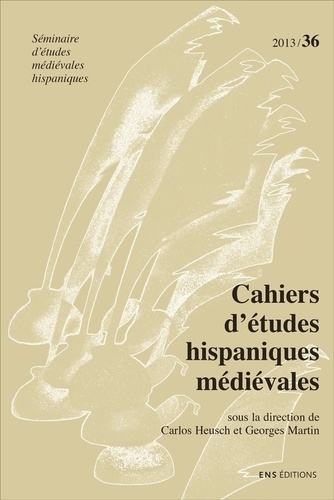 Carlos Heusch et Georges Martin - Cahiers d'études hispaniques médiévales N° 36/2013 : Les sept infants de Lara : l'histoire face à la légende.