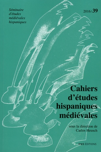 Carlos Heusch - Cahiers d'études hispaniques médiévales N° 39/2016 : Penser le genre dans la péninsule ibérique au Moyen Age.